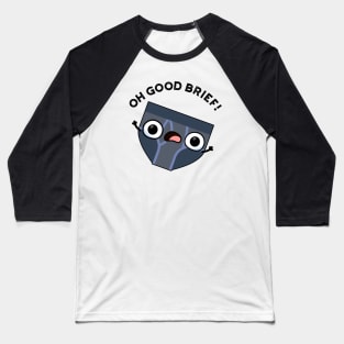 Oh Good Brief Funny Underwear Pun Baseball T-Shirt